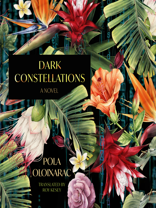 Title details for Dark Constellations by Pola Oloixarac - Available